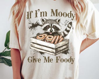 If I'm Moody Give Me Foody PNG, Funny Raccoon Design png, Animal Sarcastic Saying png, Trendy Raccoon png, Vintage Retro Sarcastic Raccoon
