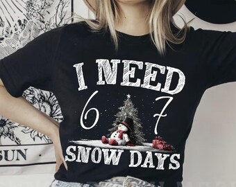 I Need 6 Or 7 Snow Days Png, Funny Winter Teacher Gift, Cozy Snow Day Graphic, Winter 67 Meme Png, Cozy Season, Teacher Student Digital File