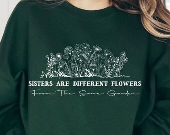 Sisters Are Different Flowers From the Same Garden, Sister Gift SVG ...