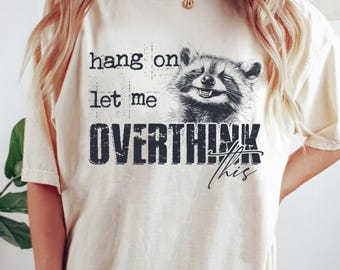Hang On Let Me Overthink This Svg Png,  Racoon Design Svg Png, Sarcastic Saying, Funny Humor Png ,Sublimation Design, Racoon Lover Png