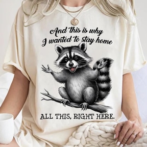 And This Is Why I Wanted To Stay Home Png, Funny Introvert Png, Gift For Her, Mom Gift Svg, Funny Png, Funny Saying Png, Raccoon Png