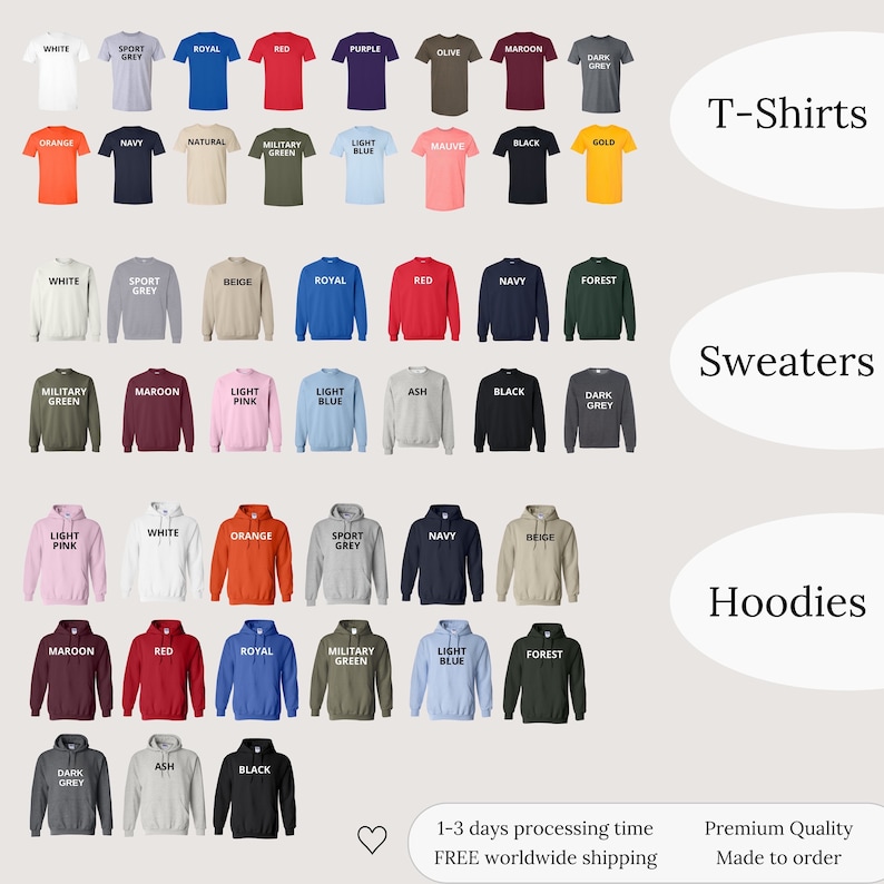 May include: A chart showing different colors of t-shirts, sweatshirts, and hoodies. The chart is labeled with the names of the colors, such as white, sport grey, royal, red, purple, olive, maroon, dark grey, orange, navy, natural, military green, light blue, mauve, black, gold, beige, forest, light pink, ash, and light blue. The chart also includes the words "T-Shirts", "Sweaters", and "Hoodies".
