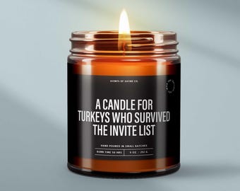 A Candle for Turkeys Who Survived the Invite List Funny Thanksgiving Candle or Fall Home Decor - Humorous Candle Thanksgiving Hosting Gift