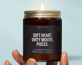 Soft Heart Dirty Mouth Pisces Candle - Funny Birthday Gift For Your Pisces Best Friend, Sister or Coworker - Handmade Zodiac Candle | SS322