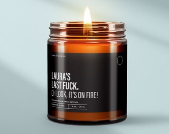 Customizable Candle | Your Name's Last Fuck, On Fire | The Ultimate Personalized, Humorous Gift | SS109