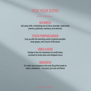 May include: A light blue graphic with text that reads "PICK YOUR SCENT". Below are descriptions of four scents: Sea Breeze, Spiced Pumpkin Ginger, Vanilla Bean, and Unscented. The text is in a white sans-serif font.