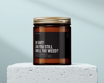 Oh Shit, Can You Still Smell the Weed Funny Candles - Funny Housewarming Candles Best White Elephant Gifts - Cringe Smoker Candle - SS35