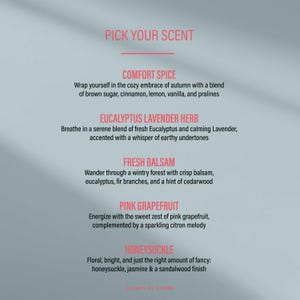 May include: A graphic with the text "PICK YOUR SCENT" in pink. Below are scent descriptions: Comfort Spice, Eucalyptus Lavender Herb, Fresh Balsam, Pink Grapefruit, and Honeysuckle. The descriptions list the scent notes.