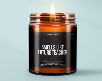 Smells Like Future Teacher Soy Wax Candle Best Graduation Decorations ~ Funny Candles for Grad Party Supplies ~ Future Teacher Gifts | SS426