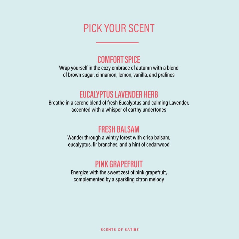 May include: A graphic with the text "Pick Your Scent" and four scent options: Comfort Spice, Eucalyptus Lavender Herb, Fresh Balsam, and Pink Grapefruit. Each scent option has a brief description of the scent notes.
