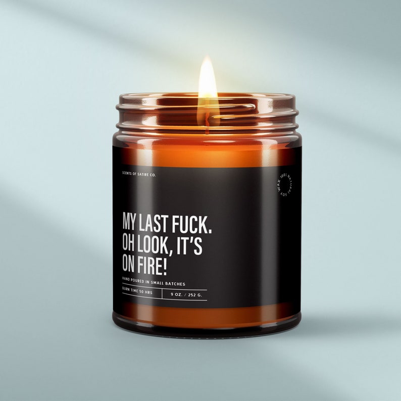 Humor Gift | My Last Fuck, Oh Look, It's on Fire Candle | Light Up Your Carefree Spirit | SS108