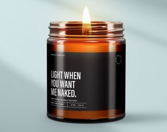 Light Me When You Want Me Naked - Ignite the Flame of Desire with This Sensual Candle | A Perfect Blend of Intimacy and Ambiance | SS9