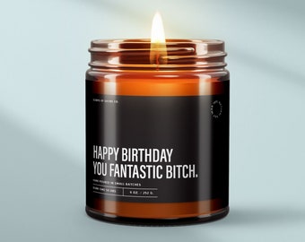Happy Birthday You Fantastic Bitch Candle, Funny Gifts For Her, Quirky Birthday Candles, Home Decor Gift, Fall Candle, Soy Wax Candle, SS60