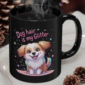 Dog Hair Is My Glitter Mug - Funny Dog Lover Gift - Cute Cartoon Dog Coffee Cup - Pet Hair Humor - Dog Mom Mug - Puppy Owner Gift Idea