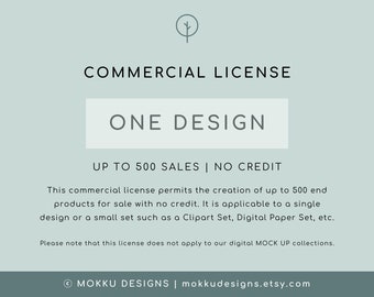 COMMERCIAL LICENSE for a Single Design up to 500 copies | for Small Business | No Credit Required | MOKKU Designs