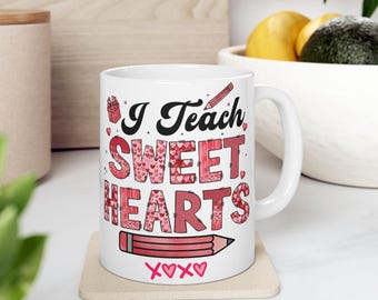 Teacher Valentine Mug: 'I Teach Sweet Hearts' Ceramic Gift
