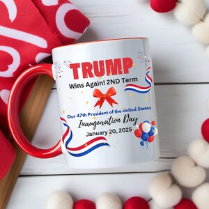Trump Wins Again Inauguration Day Mug, Inauguration Day Coffee Mug, Inauguration Day 47th President January 20th 2025, 47th President