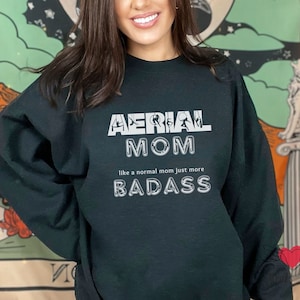 Badass Aerial Mom Sweatshirt Gift Mom Aerialist Birthday Gift Aerial Lyra Silk Hoop Trapeze Instructor Aerial Gift Student Aerialist Shirt