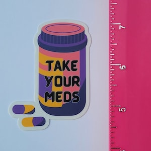Take Your Meds Vinyl Aufkleber, Chronische Illness Aufkleber, unsichtbare Illness, Chronische Illness Geschenke