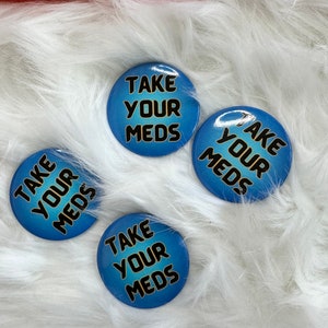 Take Your Meds Button, Chronic Illness Button