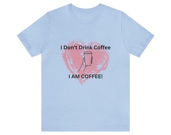 I Am Coffee Shirt | Funny Caffeine Lover, Barista Tee