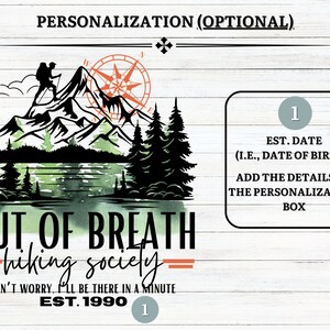 May include: A watercolor illustration of a mountain range with a hiker, a compass, and a lake. The text "OUT OF BREATH hiking society" is below the image. The text "DON'T WORRY, I'LL BE THERE IN A MINUTE EST. 1990" is below the text. There is a number "1" in a circle on the right side of the image.