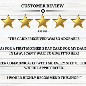 May include: A customer review graphic with five gold stars. The text reads: "The card I received was so adorable. It was for a first Mother's Day card for my daughter in law. I can't wait to give it to her!"