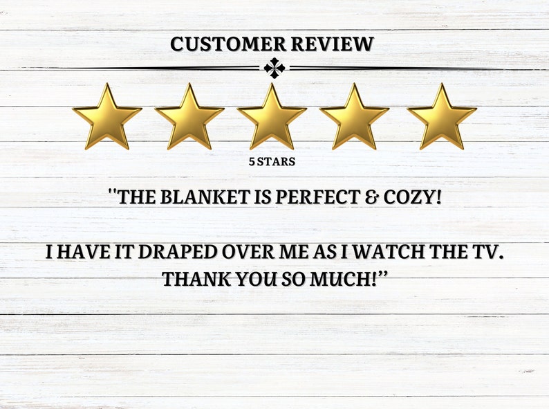 May include: Customer review with a five-star rating and a quote: "The blanket is perfect & cozy! I have it draped over me as I watch the TV. Thank you so much!"
