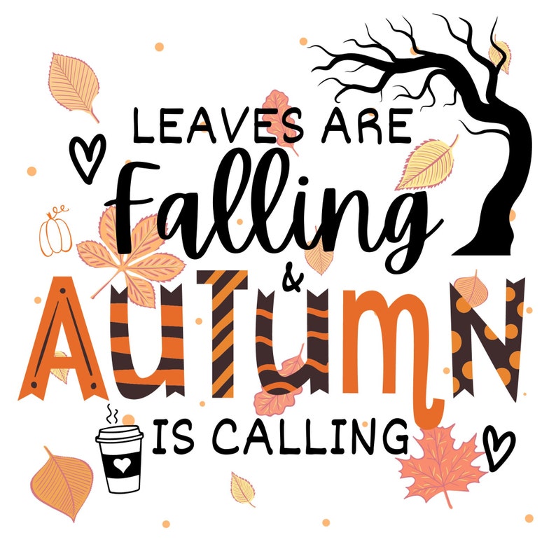 May include: Graphic with the text "Leaves are falling & Autumn is calling". The graphic features a stylized tree with bare branches, falling leaves, a cup of coffee, and a pumpkin.