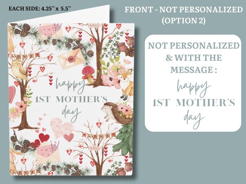 May include: A greeting card with a woodland theme, featuring an owl, fox, and hedgehog. The card has a watercolor design with the text "happy 1st Mother's Day." Each side measures 4.25" x 5.5".