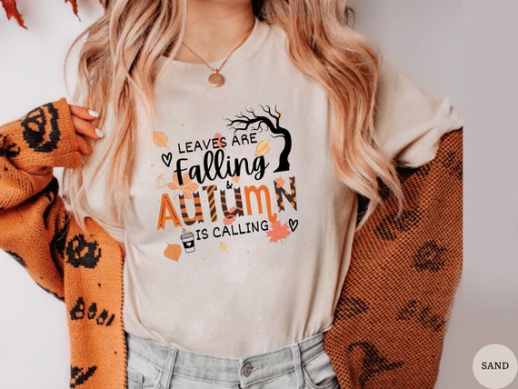 Leaves are Falling Autumn is Calling Shirt: Women's Fall Long Sleeve