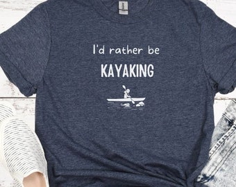 Rather Be Kayaking Unisex T-Shirt, Summer Outdoor Adventure Sports Tee, Kayak Sports, Nature Lover Shirt, Kayaking Tshirt for Women and Men