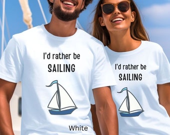 I'd Rather be Sailing Tshirt, Sailboat T-shirt, Gift for Sailors, Cute Boating Tshirt, Sailing Tee, Gift for Boater, Funny Nautical Shirt