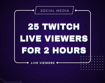 Twitch 25 Live Viewers for 2 Hours