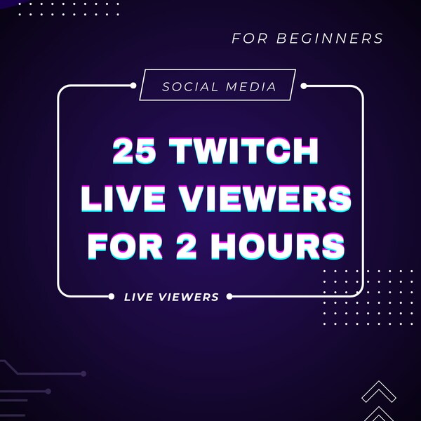 Twitch 25 Live-Zuschauer für 2 Stunden