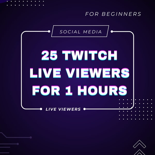Twitch 25 Live Viewers for 1 Hour