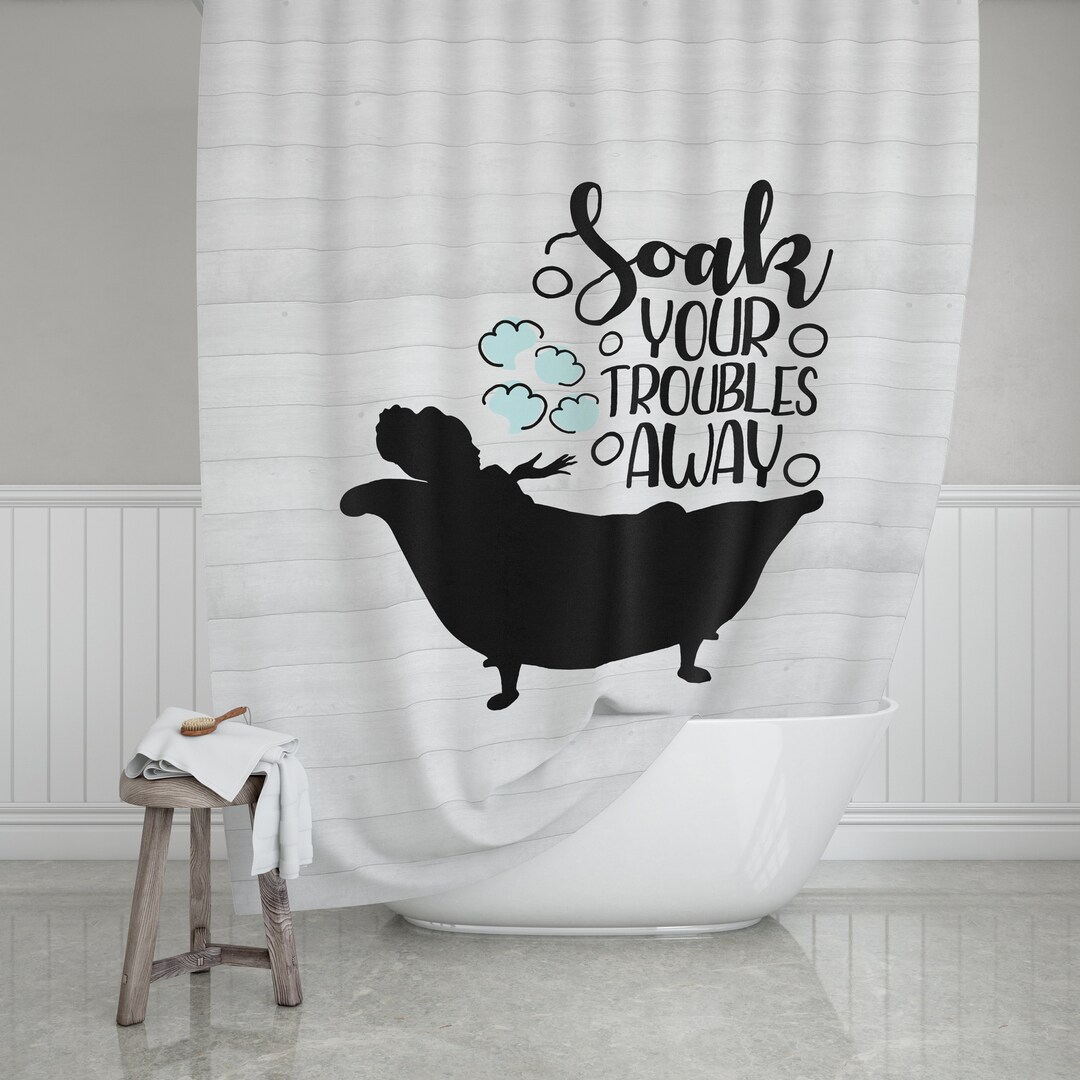 Soak Your Troubles Away Shower Curtain Fabric Shower Curtain Etsy