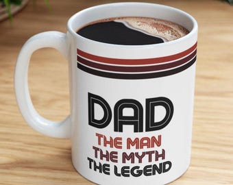 Dad The Man The Myth The Legend mug, dad mug