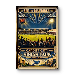 May include: Art Deco style poster featuring a football stadium scene with the text "SEE THE BLUEBIRDS" at the top. The poster includes the text "CARDIFF CITY NINIAN PARK 1910-2009" and a blue bird graphic. The color palette includes blue, gold, and green.