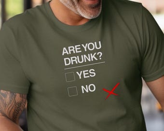 Divertente maglietta da uomo con la scritta "Sei ubriaco?" | Idea regalo con slogan spiritoso e divertente | Maglietta unisex con scritta