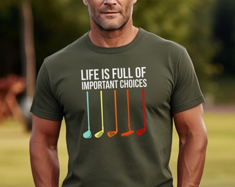 Golf T-shirt | Gift for golfers | Golf club shirt | Life is full of important choices