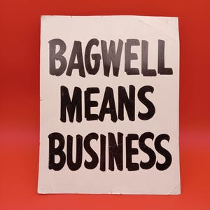 Placa de papelão vintage política preta e branca BAGWELL MEANS BUSINESS