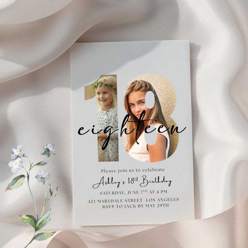 May include: A white invitation card with the word "eighteen" in a script font. The card includes two photos and the text "Please join us to celebrate Ashley's 18th Birthday". Additional details include the date, time, and location.