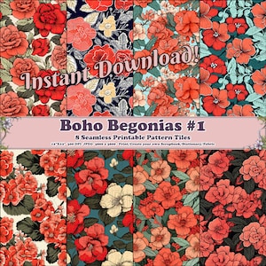 May include: Eight digital paper designs featuring a seamless pattern of red, pink, and white begonias on a dark blue, teal, or cream background. The text "Boho Begonias #1" and "Instant Download!" is included in the image.