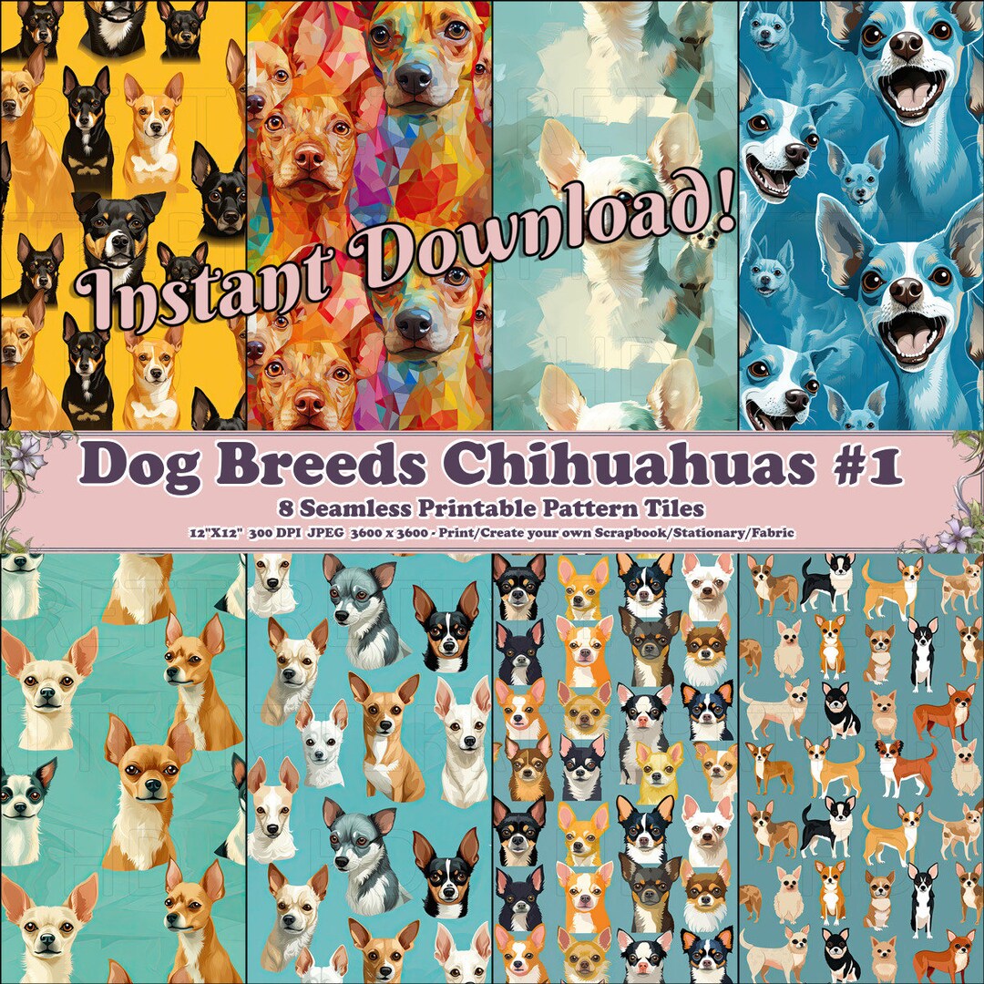 Dog Breeds Chihuahua #1 - 8 Printable Scrapbook Sheets - Seamless ...