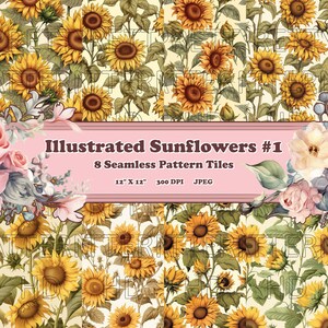 May include: A digital paper pack with eight seamless pattern tiles featuring illustrated sunflowers in shades of yellow, brown, and green on a cream background. The text "Illustrated Sunflowers #1" and "8 Seamless Pattern Tiles" is displayed on a pink banner. The text "12" x 12" 300 DPI JPEG" is displayed below the banner.