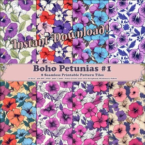 May include: Eight seamless printable pattern tiles featuring vibrant floral designs. The patterns showcase colorful petunias in shades of purple, red, blue, and pink, with green leaves. The text "Instant Download!" and "Boho Petunias #1" are visible. Each tile is 12"x12".