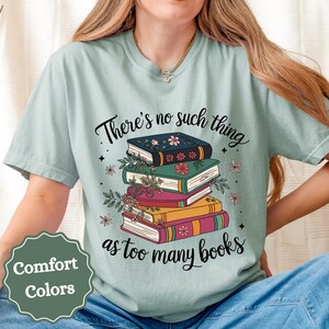 Too Many Books Comfort Colors Shirt, Book Lover T shirt, Trendy Bookworm Women&#39;s Tee, Bookish Floral T Shirt, Gift for Her, Custom Shirt