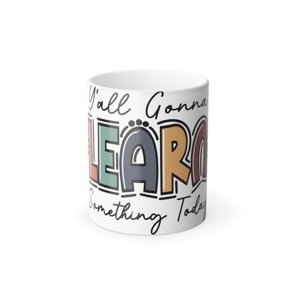 Y'all Gonna Learn Something Today Doodle Letter Color Morphing Mug, 11oz