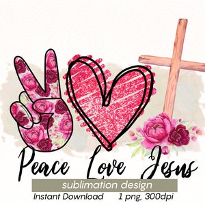 Peace Love Jesus png sublimation design, Cross Png, religion graphics, Easter watercolor clipart, digital download